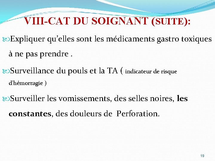 VIII-CAT DU SOIGNANT (SUITE): Expliquer qu’elles sont les médicaments gastro toxiques à ne pas