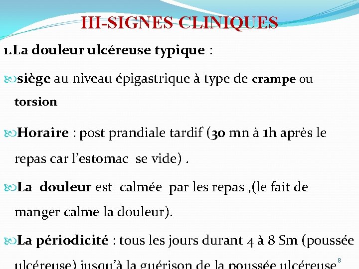 III-SIGNES CLINIQUES 1. La douleur ulcéreuse typique : siège au niveau épigastrique à type