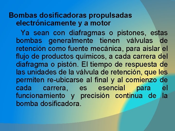 Bombas dosificadoras propulsadas electrónicamente y a motor Ya sean con diafragmas o pistones, estas