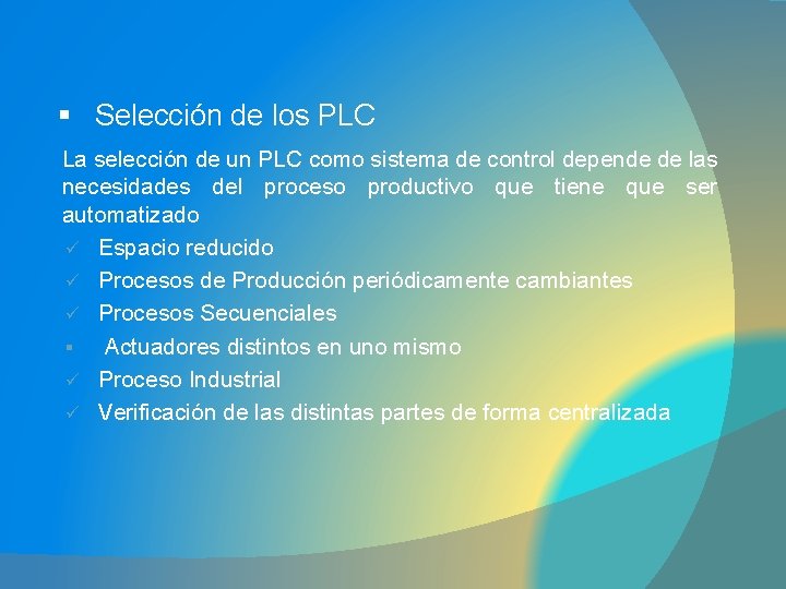 § Selección de los PLC La selección de un PLC como sistema de control
