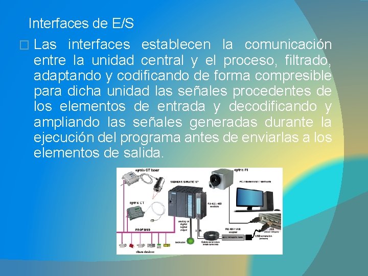 Interfaces de E/S � Las interfaces establecen la comunicación entre la unidad central y