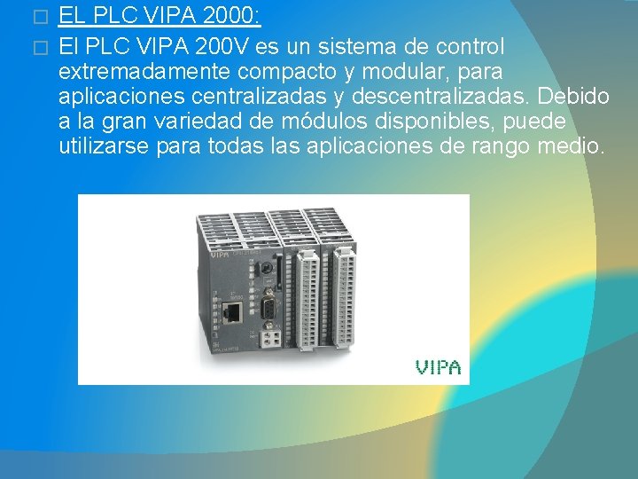 EL PLC VIPA 2000: � El PLC VIPA 200 V es un sistema de