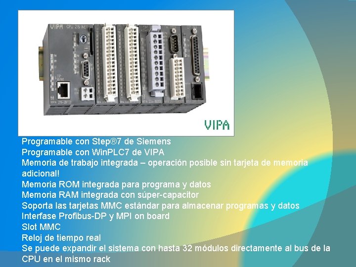 Programable con Step® 7 de Siemens Programable con Win. PLC 7 de VIPA Memoria