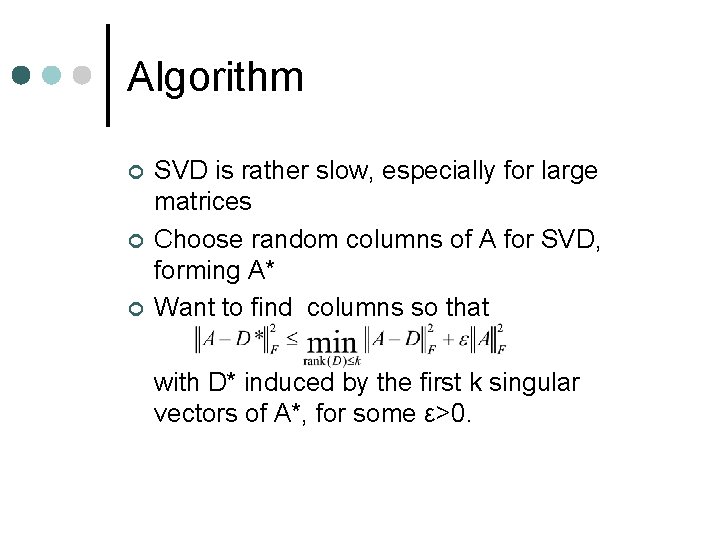 Algorithm ¢ ¢ ¢ SVD is rather slow, especially for large matrices Choose random