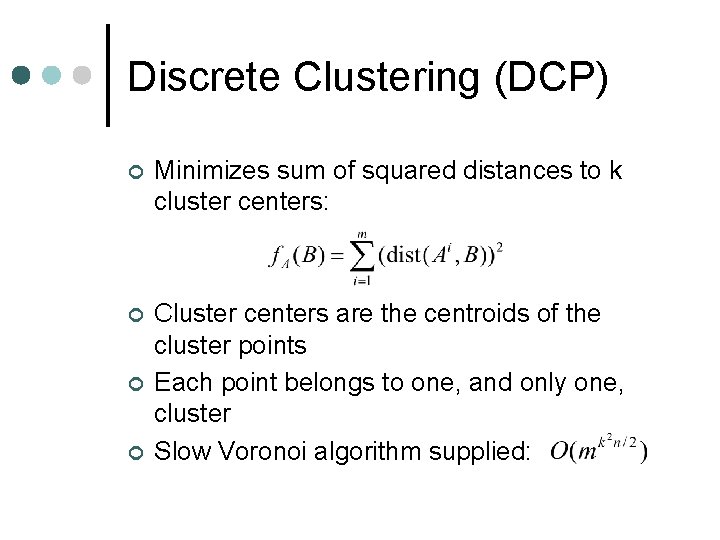 Discrete Clustering (DCP) ¢ Minimizes sum of squared distances to k cluster centers: ¢