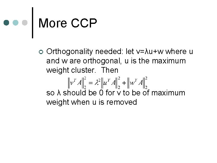 More CCP ¢ Orthogonality needed: let v=λu+w where u and w are orthogonal, u