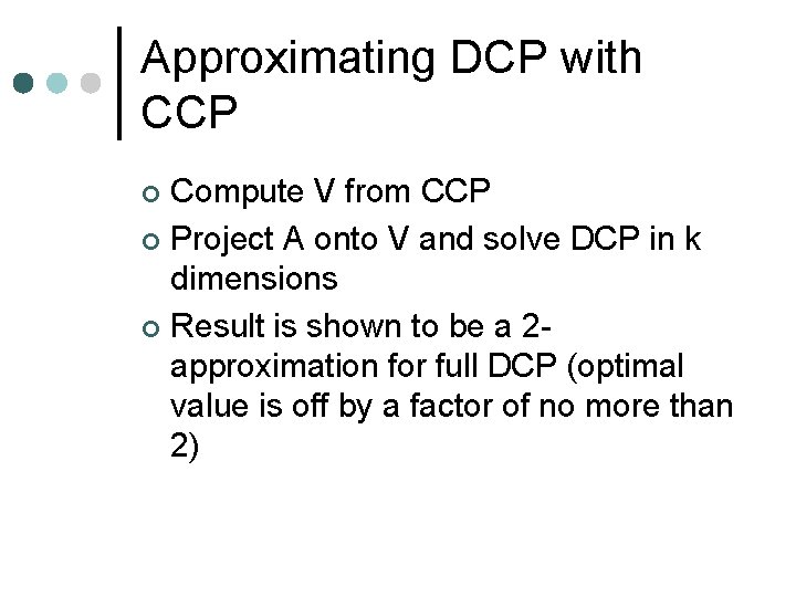 Approximating DCP with CCP Compute V from CCP ¢ Project A onto V and