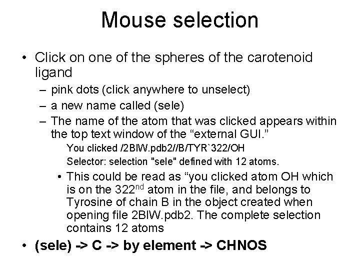 Mouse selection • Click on one of the spheres of the carotenoid ligand – Mouse selection • Click on one of the spheres of the carotenoid ligand –
