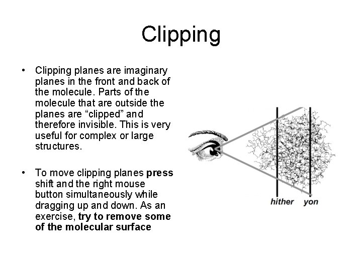 Clipping • Clipping planes are imaginary planes in the front and back of the Clipping • Clipping planes are imaginary planes in the front and back of the