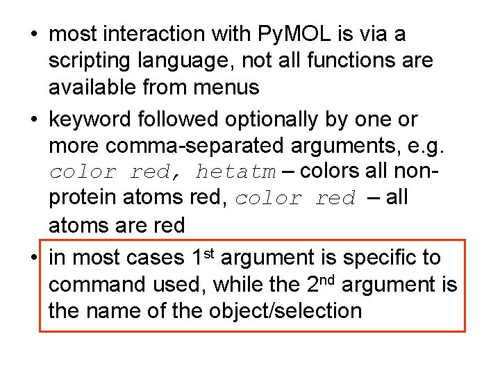 • most interaction with Py. MOL is via a scripting language, not all • most interaction with Py. MOL is via a scripting language, not all