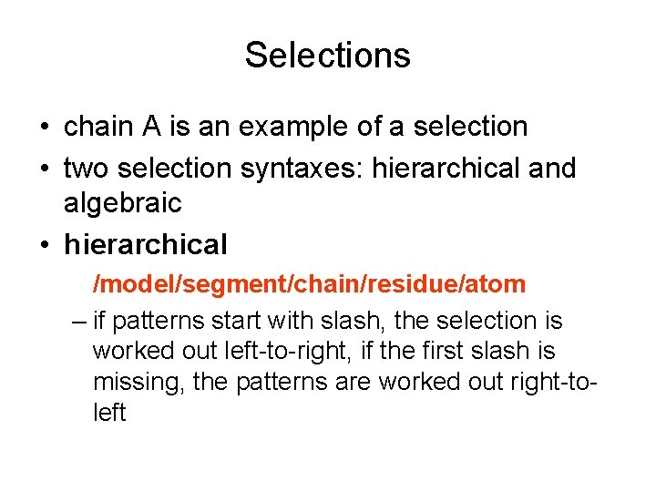 Selections • chain A is an example of a selection • two selection syntaxes: Selections • chain A is an example of a selection • two selection syntaxes: