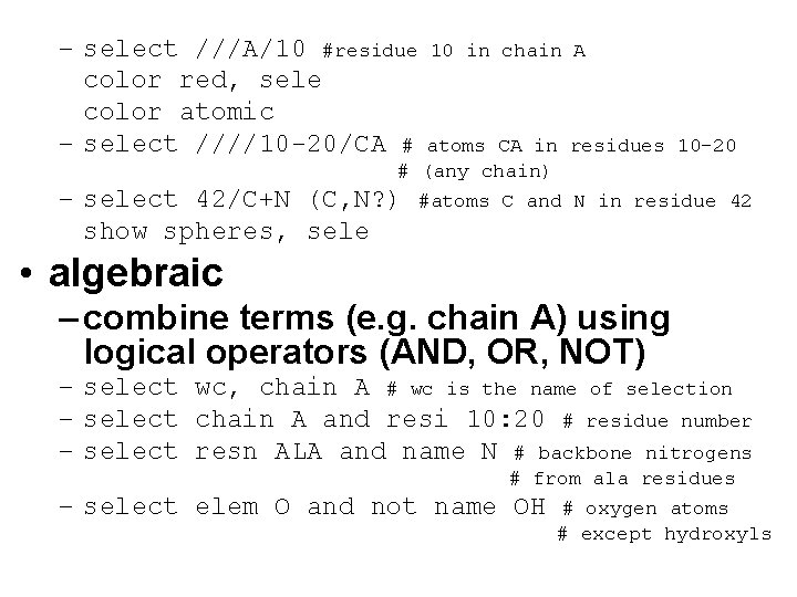 – select ///A/10 #residue 10 in chain A color red, sele color atomic – – select ///A/10 #residue 10 in chain A color red, sele color atomic –