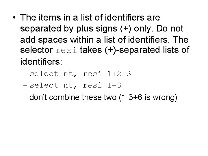• The items in a list of identifiers are separated by plus signs • The items in a list of identifiers are separated by plus signs
