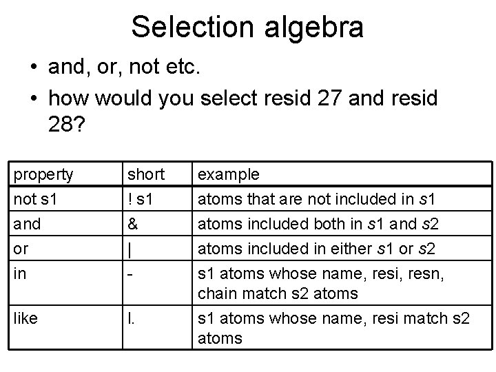 Selection algebra • and, or, not etc. • how would you select resid 27 Selection algebra • and, or, not etc. • how would you select resid 27