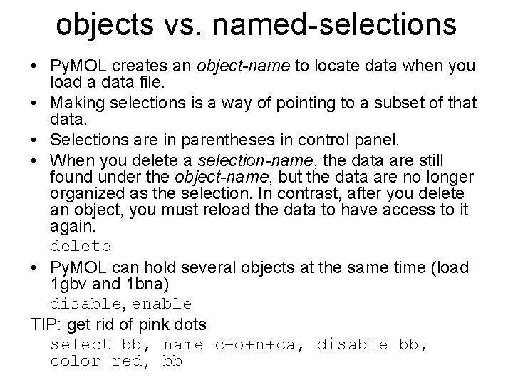 objects vs. named-selections • Py. MOL creates an object-name to locate data when you objects vs. named-selections • Py. MOL creates an object-name to locate data when you