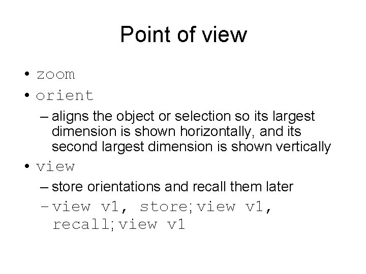Point of view • zoom • orient – aligns the object or selection so Point of view • zoom • orient – aligns the object or selection so