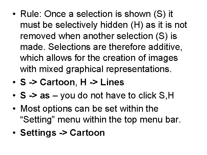 • Rule: Once a selection is shown (S) it must be selectively hidden • Rule: Once a selection is shown (S) it must be selectively hidden