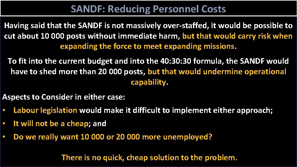 SANDF: Reducing Personnel Costs Having said that the SANDF is not massively over-staffed, it