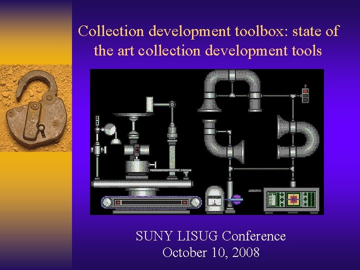 Collection development toolbox: state of the art collection development tools SUNY LISUG Conference October