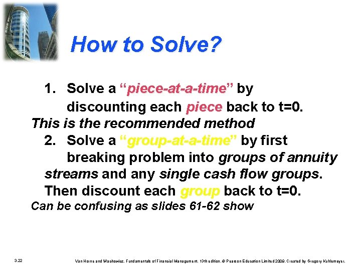 How to Solve? 1. Solve a “piece-at-a-time” piece-at-a-time by discounting each piece back to How to Solve? 1. Solve a “piece-at-a-time” piece-at-a-time by discounting each piece back to