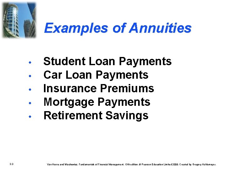 Examples of Annuities • • • 3. 3 Student Loan Payments Car Loan Payments Examples of Annuities • • • 3. 3 Student Loan Payments Car Loan Payments