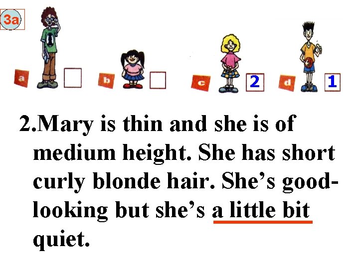 3 a 2 1 2. Mary is thin and she is of medium height.