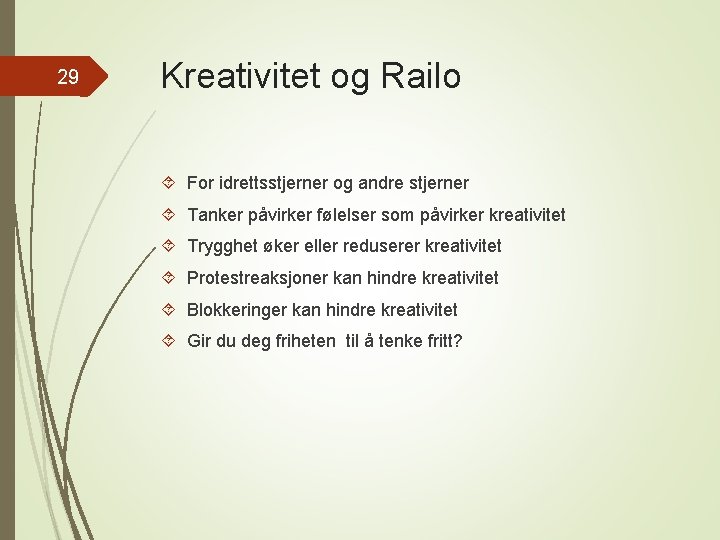 29 Kreativitet og Railo For idrettsstjerner og andre stjerner Tanker påvirker følelser som påvirker