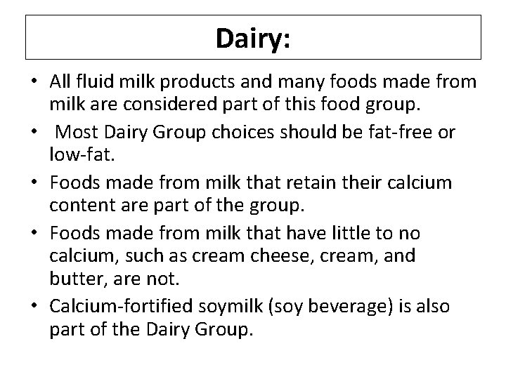 Dairy: • All fluid milk products and many foods made from milk are considered