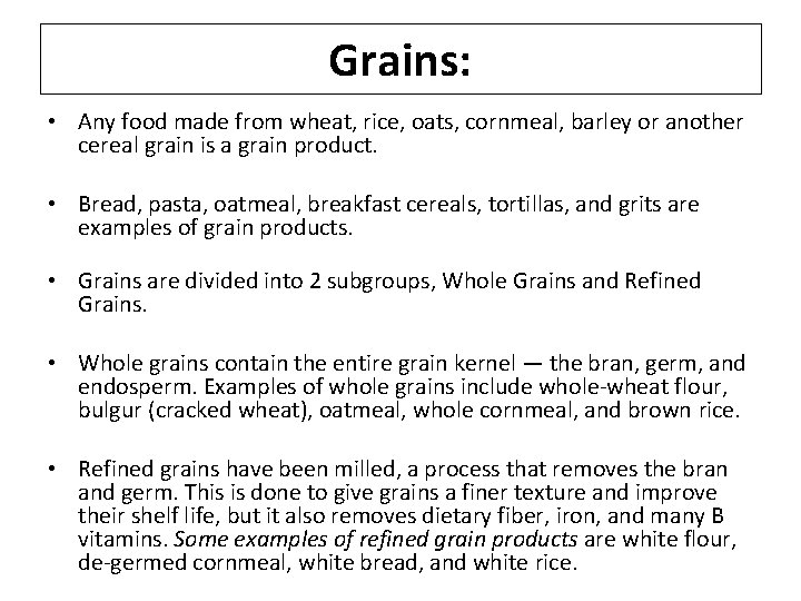 Grains: • Any food made from wheat, rice, oats, cornmeal, barley or another cereal