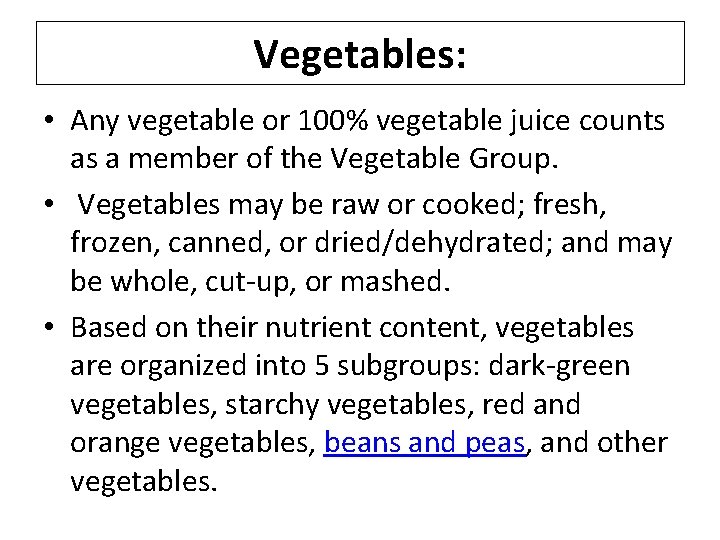 Vegetables: • Any vegetable or 100% vegetable juice counts as a member of the