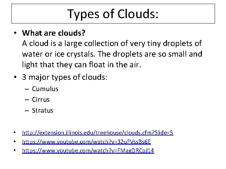 Types of Clouds: • What are clouds? A cloud is a large collection of