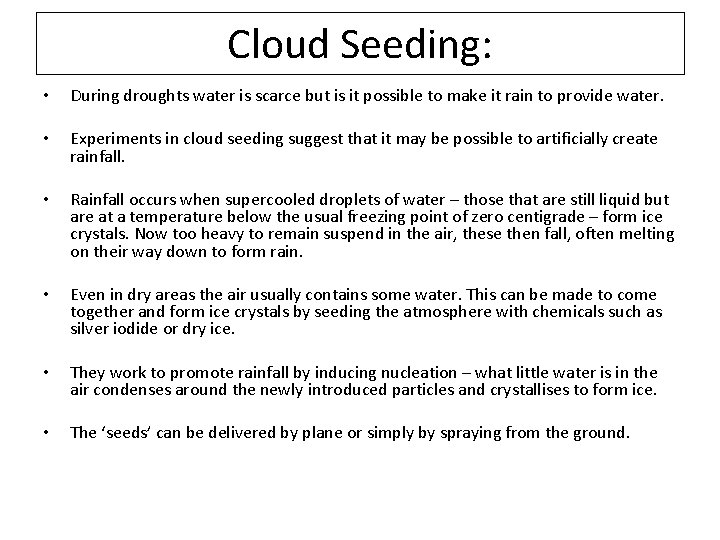 Cloud Seeding: • During droughts water is scarce but is it possible to make