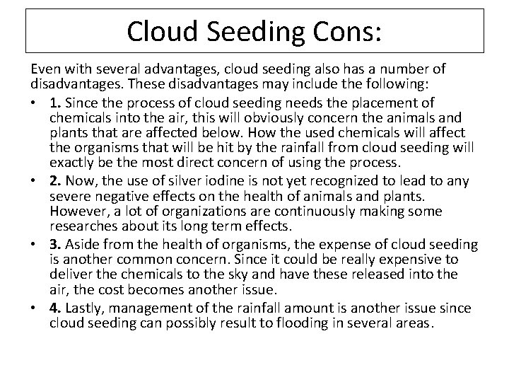 Cloud Seeding Cons: Even with several advantages, cloud seeding also has a number of