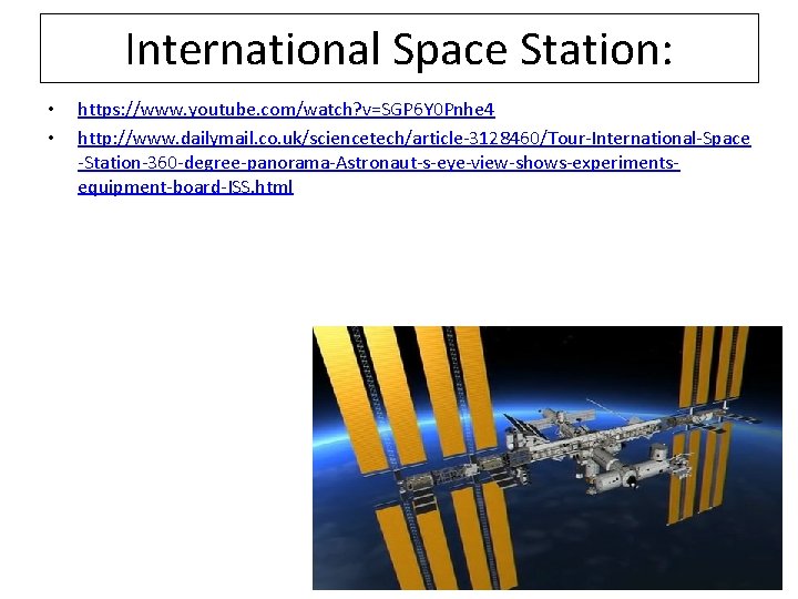 International Space Station: • • https: //www. youtube. com/watch? v=SGP 6 Y 0 Pnhe