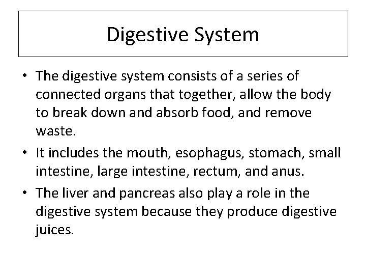 Digestive System • The digestive system consists of a series of connected organs that