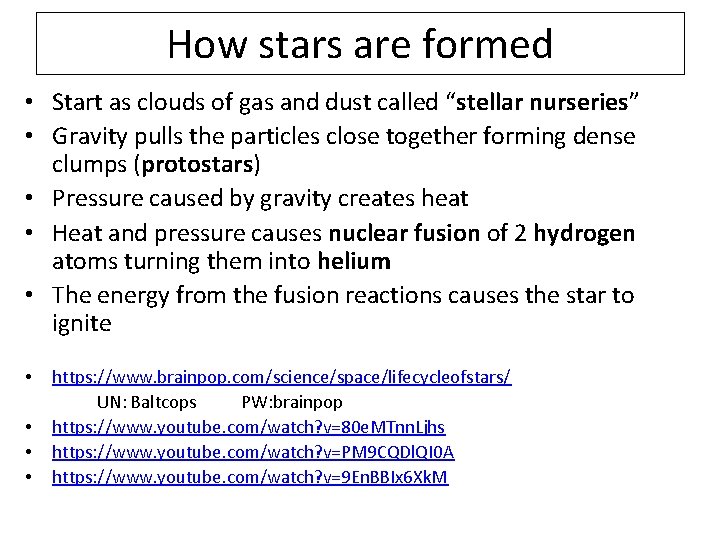 How stars are formed • Start as clouds of gas and dust called “stellar