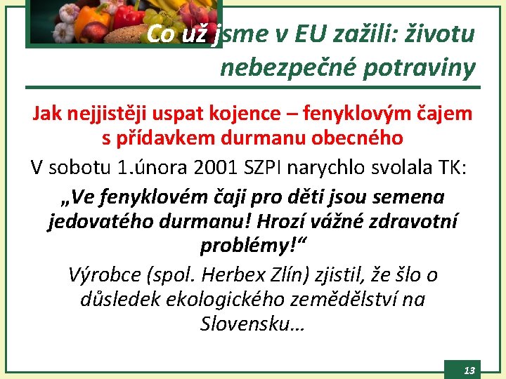 Co už jsme v EU zažili: životu nebezpečné potraviny Jak nejjistěji uspat kojence –