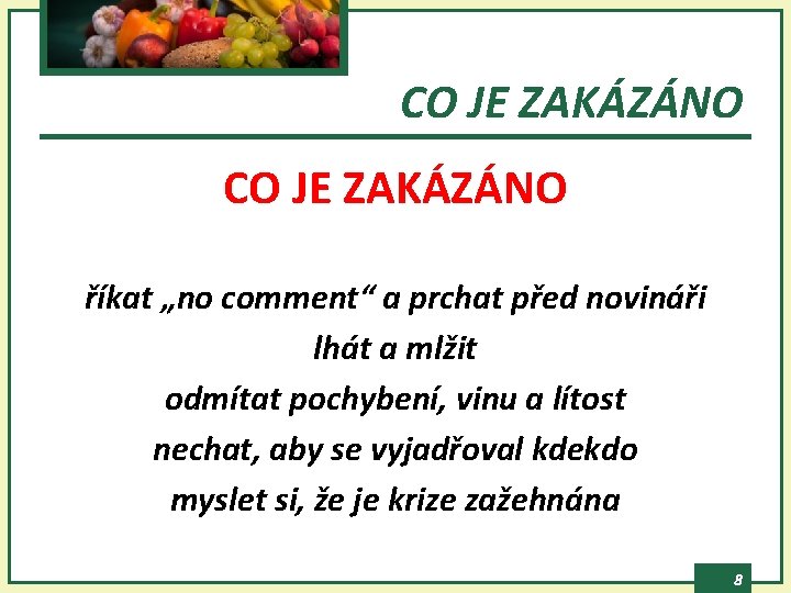 CO JE ZAKÁZÁNO říkat „no comment“ a prchat před novináři lhát a mlžit odmítat