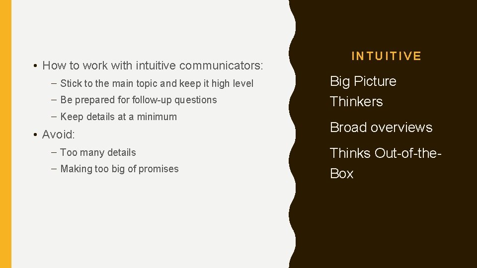  • How to work with intuitive communicators: – Stick to the main topic