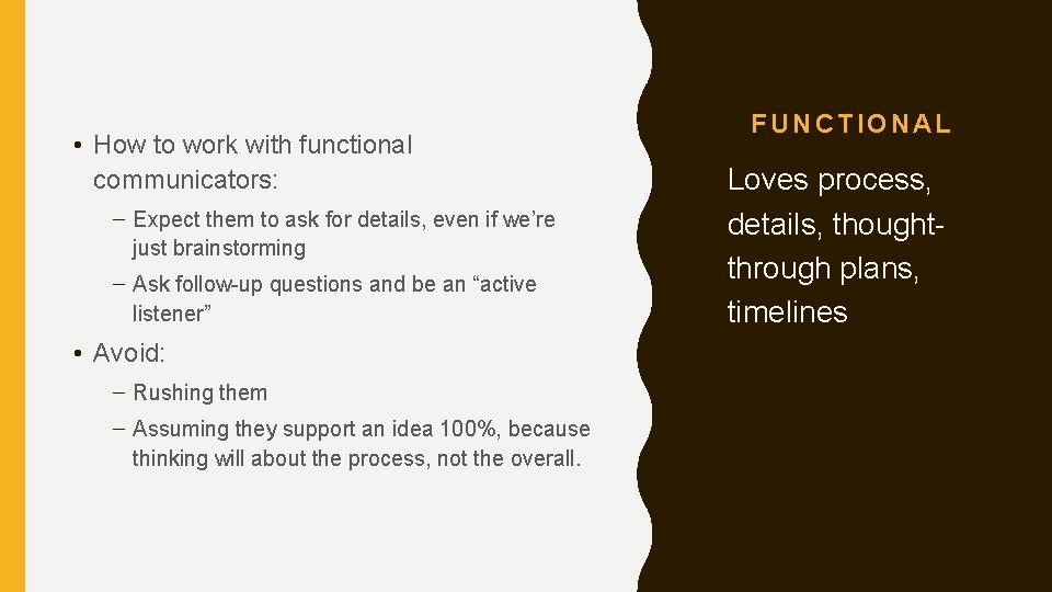  • How to work with functional communicators: – Expect them to ask for