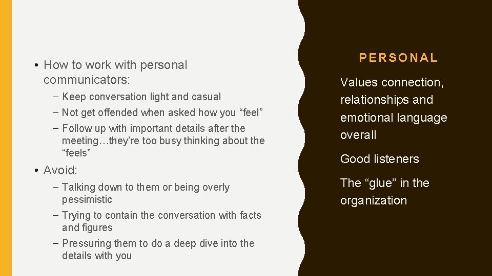  • How to work with personal communicators: – Keep conversation light and casual