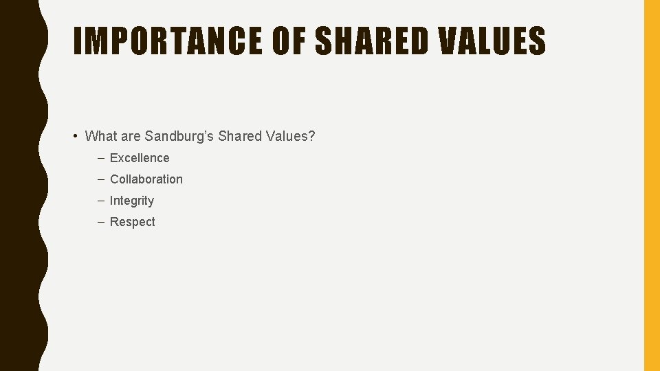 IMPORTANCE OF SHARED VALUES • What are Sandburg’s Shared Values? – Excellence – Collaboration