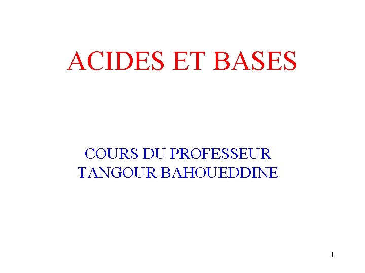 ACIDES ET BASES COURS DU PROFESSEUR TANGOUR BAHOUEDDINE 1 