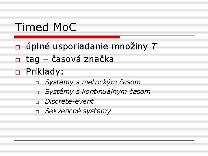 Timed Mo. C o o o úplné usporiadanie množiny T tag – časová značka