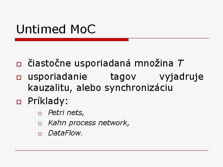 Untimed Mo. C o o o čiastočne usporiadaná množina T usporiadanie tagov vyjadruje kauzalitu,