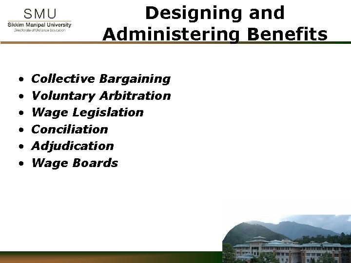 Designing and Administering Benefits • • • Collective Bargaining Voluntary Arbitration Wage Legislation Conciliation