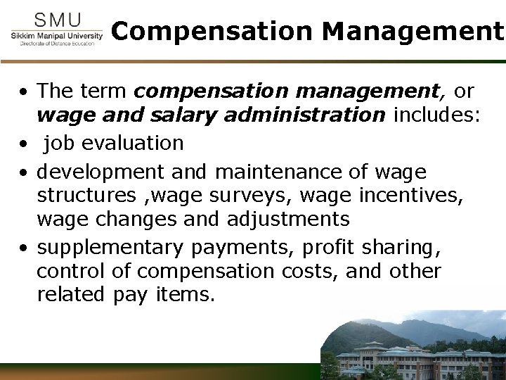 Compensation Management • The term compensation management, or wage and salary administration includes: •