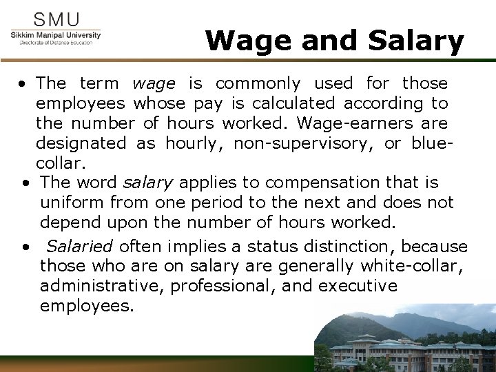Wage and Salary • The term wage is commonly used for those employees whose