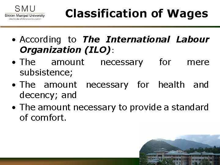 Classification of Wages • According to The International Labour Organization (ILO): • The amount