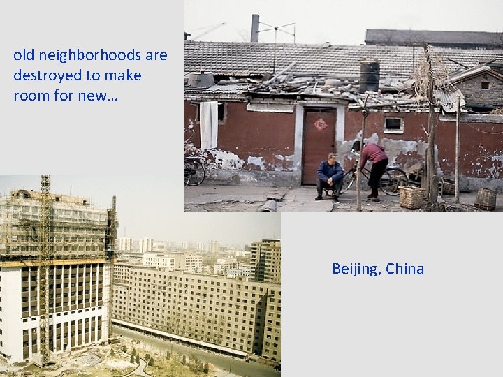 old neighborhoods are destroyed to make room for new… Beijing, China 